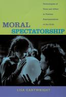 Moral Spectatorship di Lisa Cartwright edito da Duke University Press