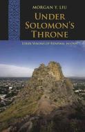 Under Solomon's Throne di Morgan Y. Liu edito da University of Pittsburgh Press