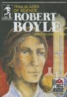 Robert Boyle: Trailblazer of Science di John Hudson Tiner edito da Mott Media (MI)