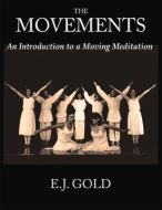 The Movements: An Introduction to a Moving Meditation di E. J. Gold edito da GATEWAYS BOOKS & TAPES