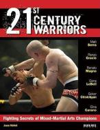 21st Century Warriors: Fighting Secrets of Mixed-Martial Arts Champions di Jason William McNeil edito da BLACK BELT BOOKS