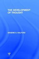 The Development Of Thought di Graeme S. Halford edito da Taylor & Francis Inc