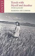 Travels with Myself and Another di Martha Gellhorn edito da Eland Publishing Ltd