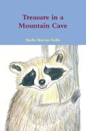 Treasure in a Mountain Cave di Sheila Murray-Nellis edito da Eva Nova Press