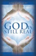 God Is Still Real di Joyce Hallett edito da 21st Century Press