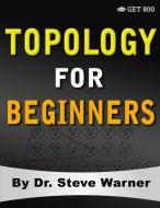 Topology for Beginners di Steve Warner edito da Get 800 LLC