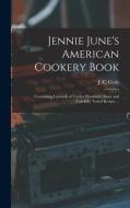 Jennie June's American Cookery Book edito da Legare Street Press