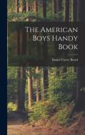 The American Boys Handy Book di Daniel Carter Beard edito da LEGARE STREET PR