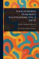 Four Hundred Humorous Illustrations, Vol. 2 (of 2) di George Cruikshank edito da Creative Media Partners, LLC
