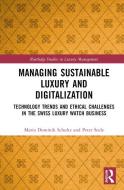Managing Sustainable Luxury And Digitalization di Mario D. Schultz, Peter Seele edito da Taylor & Francis Ltd