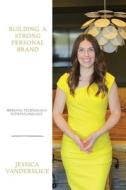 Building a Strong Personal Brand Building a Strong Personal Brand