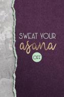 Sweat Your Asana Off: A Funny Notebook for Yogis di The Funky Yogi edito da INDEPENDENTLY PUBLISHED