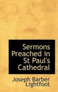 Sermons Preached In St. Paul's Cathedral di Joseph Barber Lightfoot edito da Bibliolife
