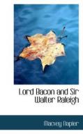 Lord Bacon And Sir Walter Raleigh di Macvey Napier edito da Bibliolife