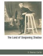 The Land of Deepening Shadow di D. Thomas Curtin edito da BCR (BIBLIOGRAPHICAL CTR FOR R
