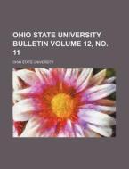 Ohio State University Bulletin Volume 12, No. 11 di Ohio State University edito da Rarebooksclub.com
