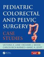 Pediatric Colorectal And Pelvic Surgery di Victoria A. Lane, Richard J. Wood, Carlos Reck, Marc A. Levitt edito da Taylor & Francis Ltd