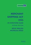 Merchant Shipping Act 1995: An Annotated Guide di Nevil Phillips, Nicholas Craig edito da Taylor & Francis Ltd