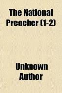 The National Preacher (volume 1-2) di Austin Dickinson edito da General Books Llc