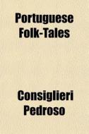 Portuguese Folk-tales di Consiglieri Pedroso edito da General Books Llc