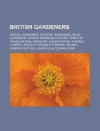 British gardeners di Books Llc edito da Books LLC, Reference Series