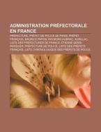 Administration Pr Fectorale En France: P di Livres Groupe edito da Books LLC, Wiki Series
