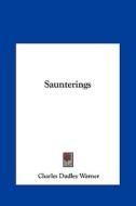 Saunterings di Charles Dudley Warner edito da Kessinger Publishing