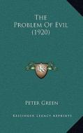 The Problem of Evil (1920) di Peter Green edito da Kessinger Publishing