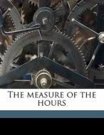 The Measure Of The Hours di Maurice Maeterlinck edito da Nabu Press