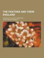 The Pastons And Their England; Studies In An Age Of Transition di Henry Stanley Bennett edito da Theclassics.us