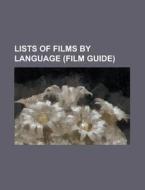 Lists Of Films By Language (film Guide) di Source Wikipedia edito da Booksllc.net