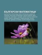 Bulgarski Matematitsi: Bulgarski Statist di Iztochnik Wikipedia edito da Books LLC, Wiki Series