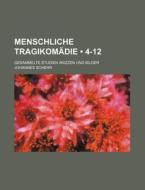 Menschliche Tragikomadie (4-12); Gesammelte Studien Skizzen Und Bilder di Johannes Scherr edito da General Books Llc