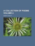 A Collection of Poems Volume 4 di Robert Dodsley edito da Rarebooksclub.com