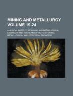 Mining and Metallurgy Volume 19-24 di American Institute of Engineers edito da Rarebooksclub.com
