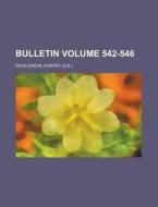 Bulletin Volume 542-546 di Geological Survey edito da Rarebooksclub.com