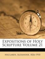 Expositions Of Holy Scripture Volume 21 di Alexander MacLaren edito da Nabu Press