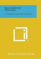 Juan Martinez Montanes: A Commission for Santo Domingo di Beatrice Gilman Proske edito da Literary Licensing, LLC