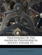 Proceedings Of The American Philosophical Society, Volume 19... di American Philosophical Society edito da Nabu Press
