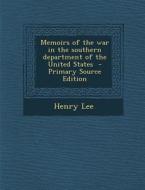 Memoirs of the War in the Southern Department of the United States di Henry Lee edito da Nabu Press