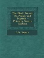 The Black Forest: Its People and Legends di L. G. Seguin edito da Nabu Press