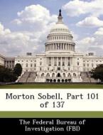 Morton Sobell, Part 101 Of 137 edito da Bibliogov