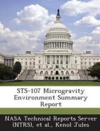 Sts-107 Microgravity Environment Summary Report di Kenol Jules edito da Bibliogov