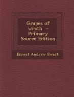 Grapes of Wrath - Primary Source Edition di Ernest Andrew Ewart edito da Nabu Press