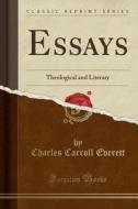 Essays di Charles Carroll Everett edito da Forgotten Books