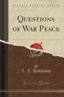 Questions Of War Peace (classic Reprint) di L T Hobhouse edito da Forgotten Books