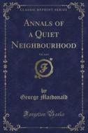 Annals Of A Quiet Neighbourhood, Vol. 3 Of 3 (classic Reprint) di George MacDonald edito da Forgotten Books