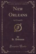 New Orleans di H Didimus edito da Forgotten Books