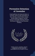 Preventive Detention Of Juveniles edito da Sagwan Press