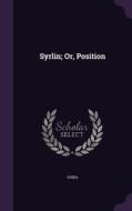Syrlin; Or, Position di Ouida edito da Palala Press